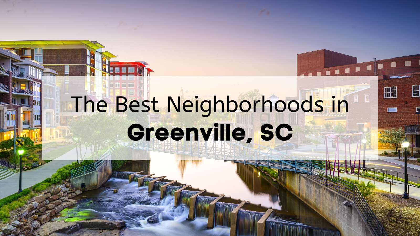 shot of apartment buildings in Downtown Greenville, as well as a bridge and a river.